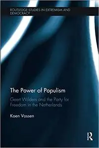 The Power of Populism: Geert Wilders and the Party for Freedom in the Netherlands
