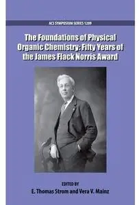 The Foundations of Physical Organic Chemistry: Fifty Years of the James Flack Norris Award