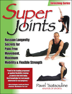 Super Joints: Russian Longevity Secrets for Pain-Free Movement, Maximum Mobility & Flexible Strength (repost)
