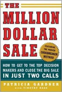The Million Dollar Sale: How to Get to the Top Decision Makers and Close the Big Sale (repost)