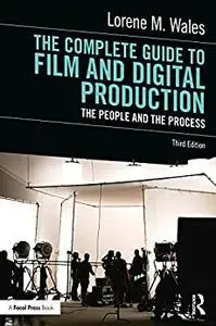 The Complete Guide to Film and Digital Production, 3rd Edition