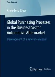 Global Purchasing Processes in the Business Sector Automotive Aftermarket: Development of a Reference Model [Repost]