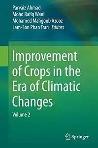 Improvement of Crops in the Era of Climatic Changes: Volume 2 (Repost)