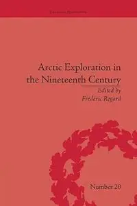 Arctic Exploration in the Nineteenth Century: Discovering the Northwest Passage