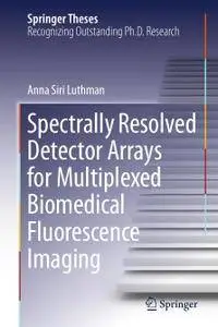 Spectrally Resolved Detector Arrays for Multiplexed Biomedical Fluorescence Imaging