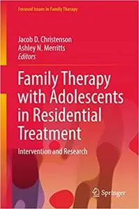 Family Therapy with Adolescents in Residential Treatment: Intervention and Research (Repost)