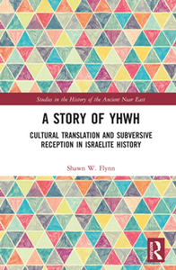 A Story of YHWH : Cultural Translation and Subversive Reception in Israelite History