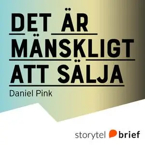 «Det är mänskligt att sälja - Den överraskande sanningen om att påverka andra» by Daniel H. Pink