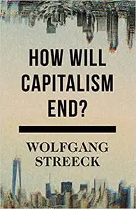 How Will Capitalism End?: Essays on a Failing System [Kindle Edition] [Repost]