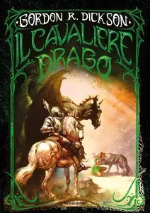 Gordon R. Dickson - Il cavaliere drago. La prima trilogia