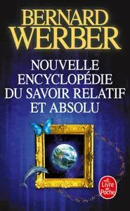 Bernard Werber, "Nouvelle encyclopédie du savoir relatif et absolu"