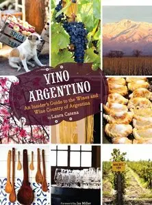 Vino Argentino: An Insider's Guide to the Wines and Wine Country of Argentina (Repost)