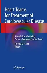 Heart Teams for Treatment of Cardiovascular Disease: A Guide for Advancing Patient-Centered Cardiac Care (Repost)