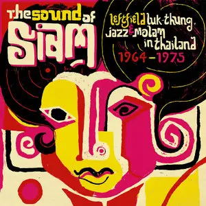 VA - The Sound Of Siam- Leftfield Luk Thung, Jazz & Molam In Thailand 1964-1975
