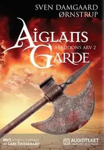 «Aiglans Garde - Abaddons Arv 2» by Sven Damgaard Ørnstrup
