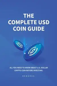 The Complete USD Coin Guide: All You Need to Know About U.S. Dollar Crypto Coin Before Investing.