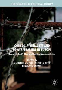 Consociationalism and Power-Sharing in Europe: Arend Lijphart’s Theory of Political Accommodation