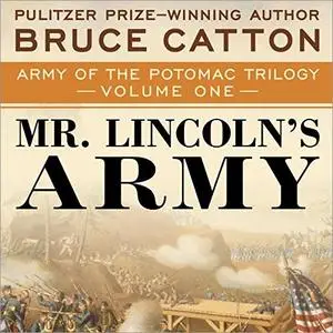 Mr. Lincoln's Army: The Army of the Potomac, Volume 1 [Audiobook]