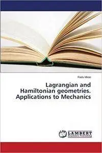 Lagrangian and Hamiltonian geometries. Applications to Mechanics