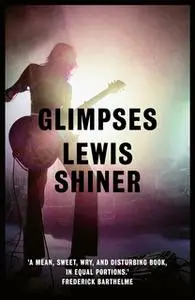 «Glimpses» by Lewis Shiner