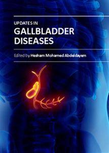 "Updates in Gallbladder Diseases" ed. by Hesham Mohamed Abdeldayem