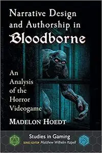 Narrative Design and Authorship in Bloodborne: An Analysis of the Horror Videogame