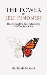 «The Power of Self-Kindness» by Hannah Braime