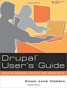 Drupal User's Guide: Building and Administering a Successful Drupal-Powered Web Site