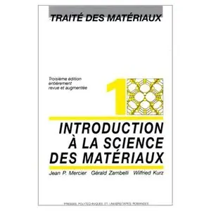 Traité des matériaux - Tome 1, Introduction à la science des matériaux