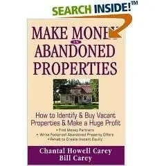 Make Money in Abandoned Properties: How to Identify and Buy Vacant Properties and Make a Huge Profit