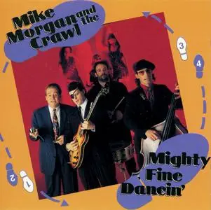 Mike Morgan & The Crawl - Mighty Fine Dancin' (1991)