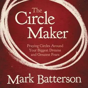 «The Circle Maker» by Mark Batterson