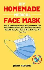 DIY HOMEMADE MEDICAL FACE MASK: Step by Step Guide on How to Make your Medical Face Mask with Filter Pocket