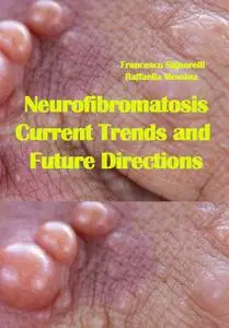 "Neurofibromatosis: Current Trends and Future Directions" ed. by Francesco Signorelli, Raffaella Messina