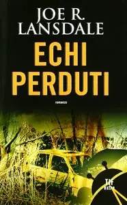 Joe R. Lansdale - Echi perduti (repost)