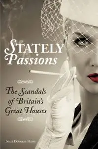 «Stately Passions» by Jamie Douglas-Home