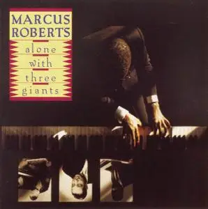 Marcus Roberts - Alone with Three Giants (1991)