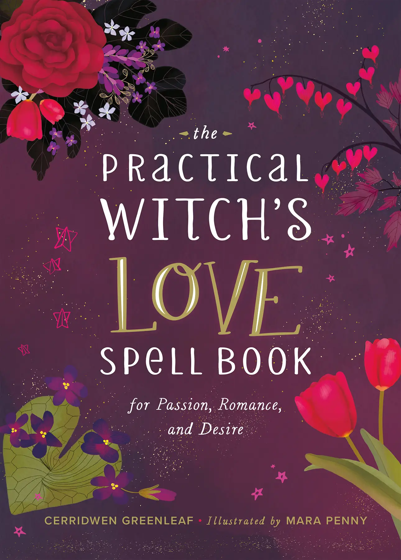 The Practical Witch's Love Spell Book: For Passion, Romance, and Desire