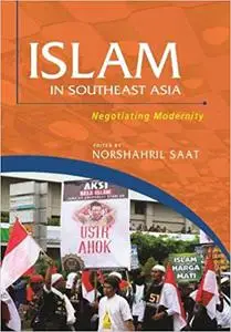 Islam in Southeast Asia: Negotiating Modernity