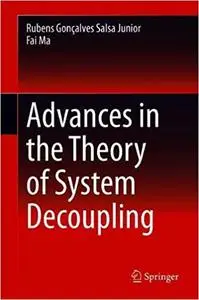 Advances in the Theory of System Decoupling