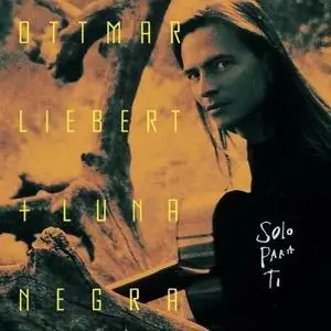 Ottmar Liebert & Luna Negra - Solo Para Ti
