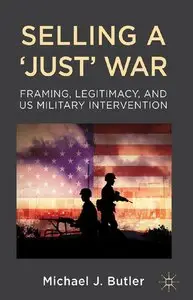 Selling a 'Just' War: Framing, Legitimacy, and US Military Intervention (repost)