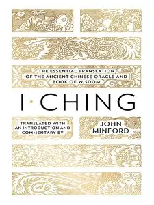 I Ching: The Essential Translation of the Ancient Chinese Oracle and Book of Wisdom