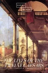 «The Lives of the Twelve Caesars» by C. Suetonious Tranquillus