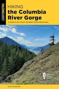 Hiking the Columbia River Gorge: A Guide to the Area's Greatest Hiking Adventures (Regional Hiking Series)