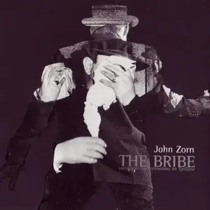 John Zorn - The Bribe (1998)