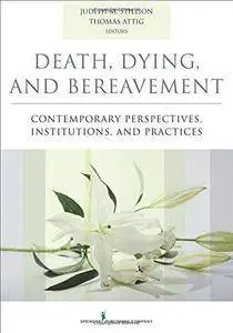 Death, Dying, and Bereavement: Contemporary Perspectives, Institutions, and Practices (Repost)