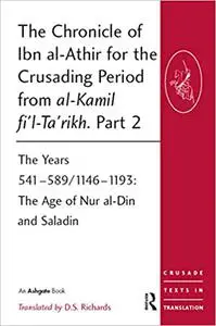 The Chronicle of Ibn al-Athir for the Crusading Period from al-Kamil fi'l-Ta'rikh. Part 2