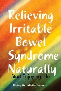 «Relieving Irritable Bowel Syndrome Naturally» by Bishop Juliette Fagan