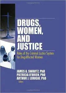 Drugs, Women, and Justice: Roles of the Criminal Justice System for Drug-Affected Women